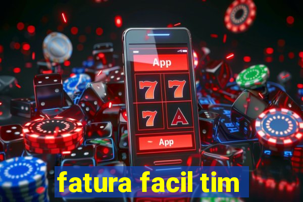 fatura facil tim